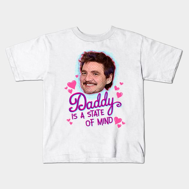 Pedro Pascal Daddy State of Mind Kids T-Shirt by HelloHarlot